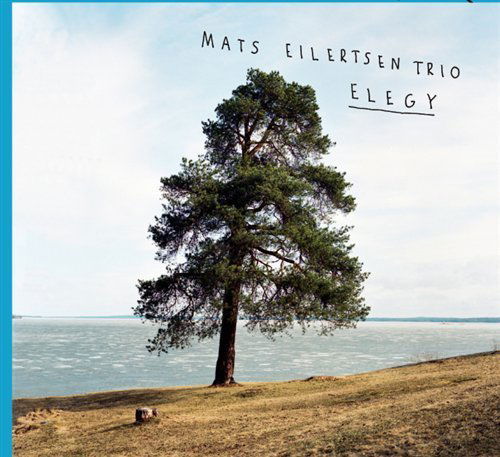 Cover for Mats Eilertsen Trio · Elegy (CD) [Digipak] (2021)