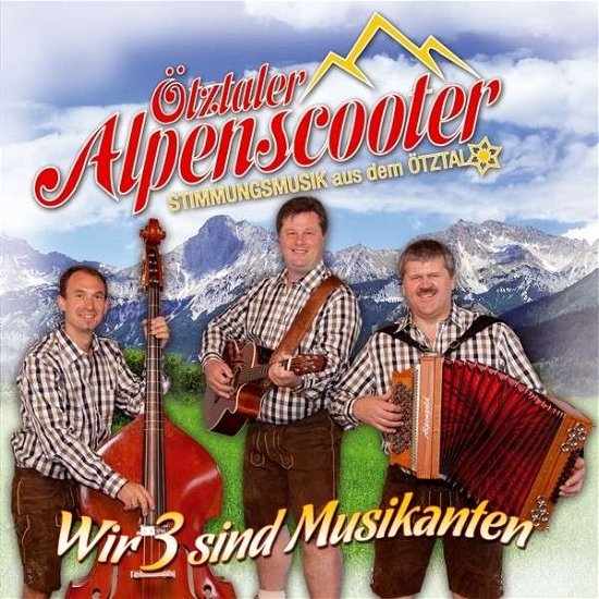 Wir 3 Sind Musikanten - Ötztaler Alpenscooter - Muziek - TYROLIS - 9003549530046 - 19 augustus 2014