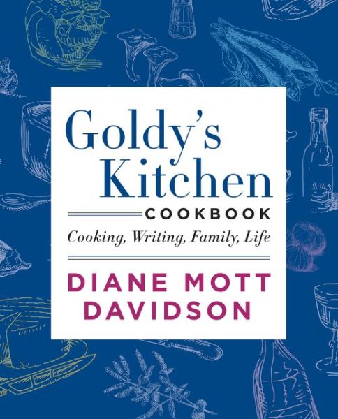 Cover for Diane Mott Davidson · Goldy's Kitchen Cookbook: Cooking, Writing, Family, Life (Hardcover Book) (2015)