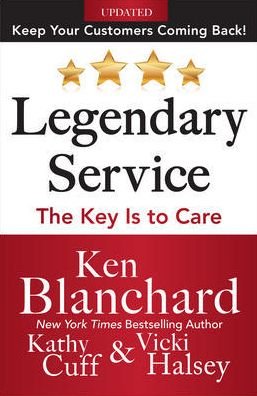 Legendary Service: The Key is to Care - Ken Blanchard - Kirjat - McGraw-Hill Education - Europe - 9780071819046 - perjantai 16. toukokuuta 2014