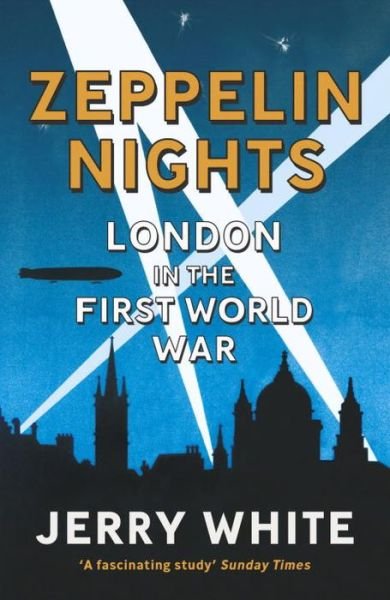 Cover for Jerry White · Zeppelin Nights: London in the First World War (Pocketbok) (2015)