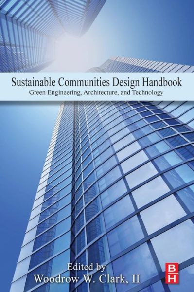 Cover for Woodrow Clark · Sustainable Communities Design Handbook Green Engineering, Architecture, and Technology (Book) (2016)