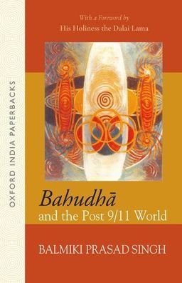 Cover for Singh, Balmiki Prasad (Distinguished scholar, Distinguished scholar) · BAHUDHA AND THE POST 9/11 WORLD_OIP - Oxford India Paperbacks (Paperback Book) [2 Revised edition] (2020)