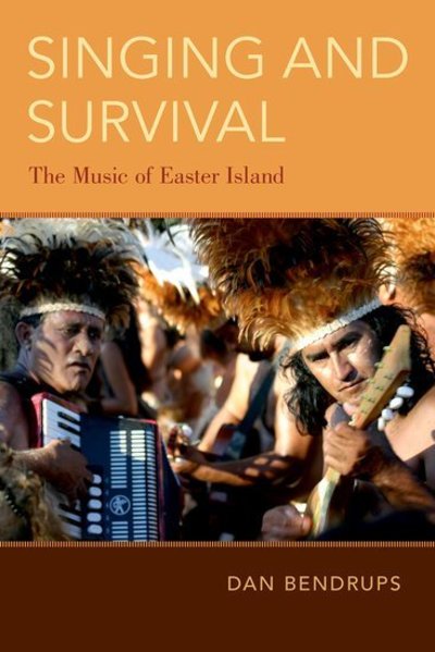 Cover for Bendrups, Dan (Deputy Director (Research), Deputy Director (Research), Queensland Conservatorium, Griffith University) · Singing and Survival: The Music of Easter Island (Paperback Book) (2019)