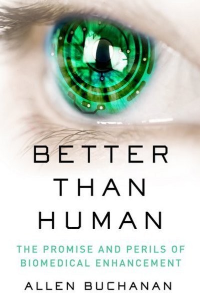 Cover for Buchanan, Allen (, Duke University) · Better than Human: The Promise and Perils of Biomedical Enhancement - Philosophy in Action (Paperback Book) (2017)