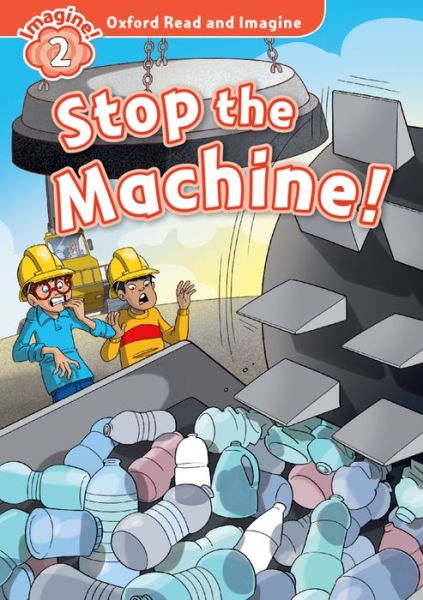 Cover for Paul Shipton · Oxford Read and Imagine: Level 2:: Stop the Machine! - Oxford Read and Imagine (Paperback Book) (2015)