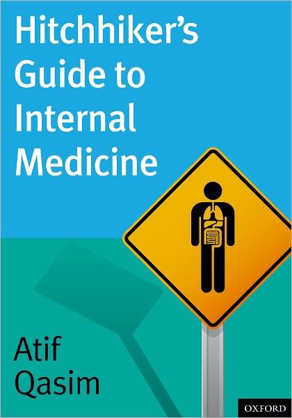 Cover for Qasim, Atif (Cardiology Fellow, Cardiology Fellow, Hospital of the University of Pennsylvania) · Hitchhiker's Guide to Internal Medicine (Paperback Bog) (2010)