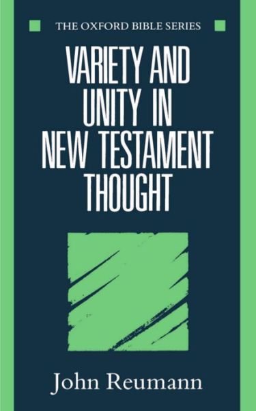 Cover for Reumann, John (Ministerium of Pennsylvania Professor of the New Testament and Greek, Ministerium of Pennsylvania Professor of the New Testament and Greek, the Lutheran Theological Seminary, Philadelphia) · Variety and Unity in New Testament Thought - Oxford Bible Series (Taschenbuch) (1991)