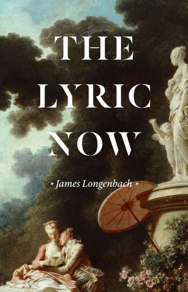 Cover for James Longenbach · The Lyric Now (Paperback Book) (2020)