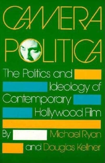 Cover for Michael Ryan · Camera Politica: The Politics and Ideology of Contemporary Hollywood Film (Pocketbok) (1988)