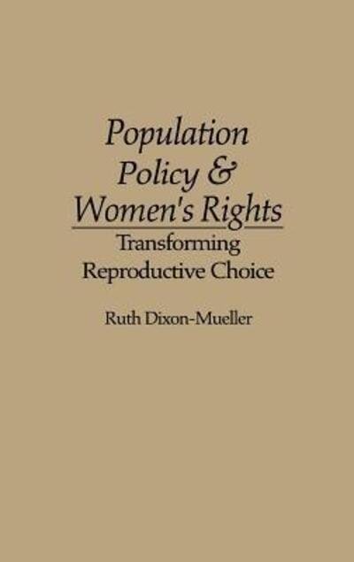 Cover for Ruth Dixon-Mueller · Population Policy and Women's Rights: Transforming Reproductive Choice (Hardcover Book) (1993)