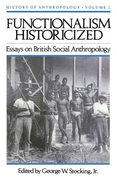 Cover for George W. Stocking · Functionalism Historicized Vol 2: Essays on British Social Anthropology (Taschenbuch) (1988)
