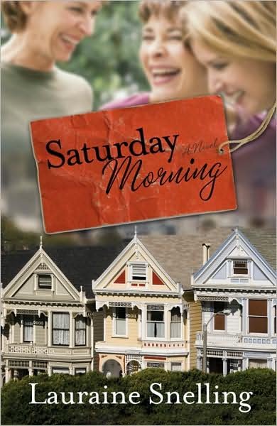 Saturday Morning: A Novel - Lauraine Snelling - Libros - Waterbrook Press (A Division of Random H - 9780307459046 - 10 de agosto de 2010