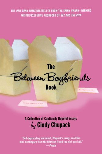 Cover for Cindy Chupack · The Between Boyfriends Book: a Collection of Cautiously Hopeful Essays (Paperback Book) (2004)