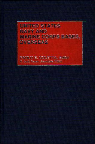 Cover for Paolo E. Coletta · United States Navy and Marine Corps Bases, Overseas (Hardcover Book) (1985)