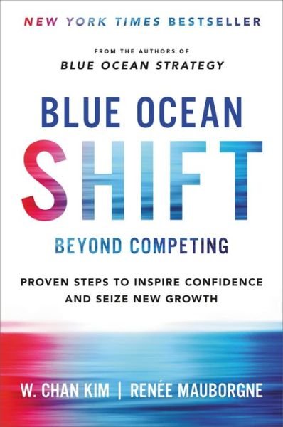 Blue Ocean Shift - W. Chan Kim - Books - Hachette Books - 9780316314046 - September 26, 2017