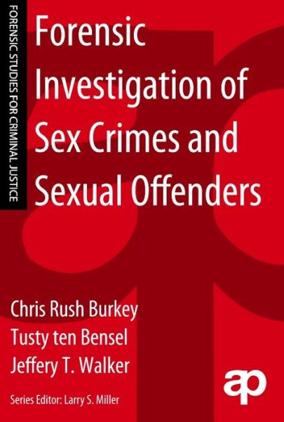 Cover for Chris Rush Burkey · Forensic Investigation of Sex Crimes and Sexual Offenders (Paperback Book) (2013)