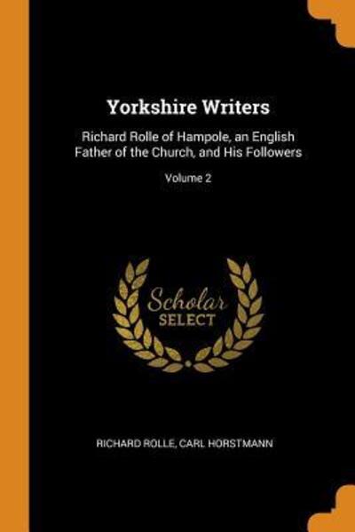 Cover for Richard Rolle · Yorkshire Writers Richard Rolle of Hampole, an English Father of the Church, and His Followers; Volume 2 (Paperback Book) (2018)