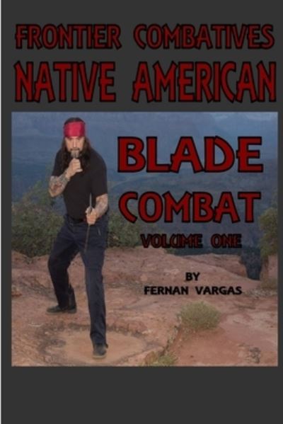 Cover for Fernan Vargas · Frontier Combatives Volume One: Native American Blade Combat (Paperback Book) (2019)