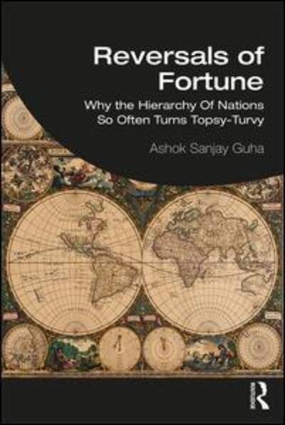 Cover for Guha, Ashok Sanjay (Professor Emeritus, Jawaharlal Nehru University, India) · Reversals of Fortune: Why the Hierarchy Of Nations So Often Turns Topsy-Turvy (Pocketbok) (2020)
