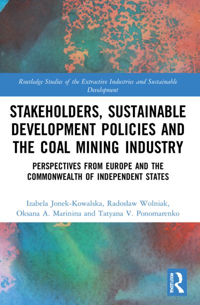 Cover for Izabela Jonek-Kowalska · Stakeholders, Sustainable Development Policies and the Coal Mining Industry: Perspectives from Europe and the Commonwealth of Independent States - Routledge Studies of the Extractive Industries and Sustainable Development (Paperback Bog) (2023)