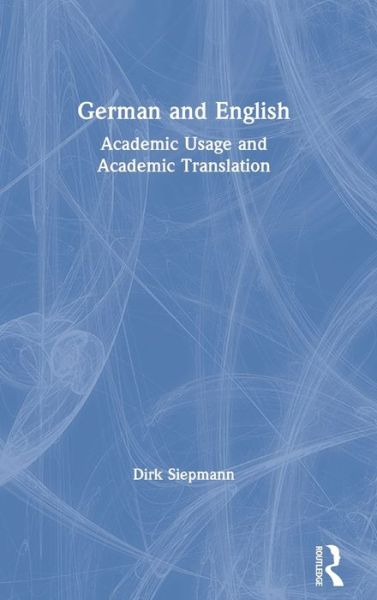 Cover for Dirk Siepmann · German and English: Academic Usage and Academic Translation (Hardcover Book) (2020)