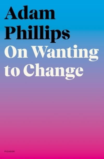 Cover for Adam Phillips · On Wanting to Change (Paperback Bog) (2022)