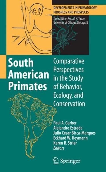 Cover for P a Garber · South American Primates: Comparative Perspectives in the Study of Behavior, Ecology, and Conservation - Developments in Primatology: Progress and Prospects (Gebundenes Buch) [2009 edition] (2008)