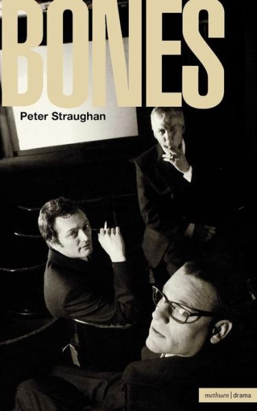 Bones - Modern Plays - Peter Straughan - Kirjat - Bloomsbury Publishing PLC - 9780413772046 - torstai 21. helmikuuta 2002