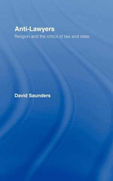 Cover for David Saunders · Anti-Lawyers: Religion and the Critics of Law and State (Gebundenes Buch) (1997)
