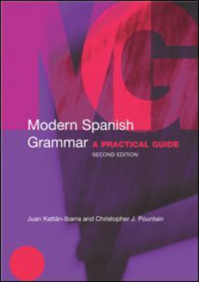 Modern Spanish Grammar: A Practical Guide - Modern Grammars - Juan Kattan-Ibarra - Bücher - Taylor & Francis Ltd - 9780415273046 - 24. Juli 2003