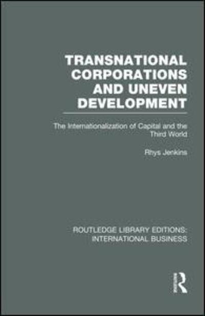 Cover for Rhys Jenkins · Transnational Corporations and Uneven Development (RLE International Business): The Internationalization of Capital and the Third World - Routledge Library Editions: International Business (Paperback Book) (2014)