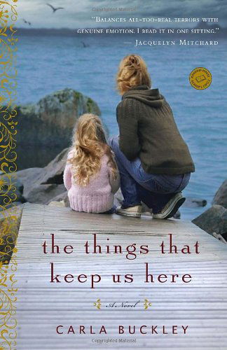 The Things That Keep Us Here: a Novel (Random House Reader's Circle) - Carla Buckley - Books - Bantam - 9780440246046 - January 25, 2011