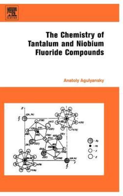 Cover for Agulyansky, Anatoly (Fluortech Ltd, Lehavim, Israel) · Chemistry of Tantalum and Niobium Fluoride Compounds (Hardcover Book) (2004)