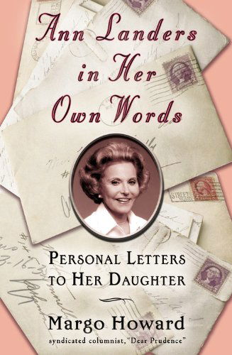 Cover for Margo Howard · Ann Landers in Her Own Words: Personal Letters to Her Daughter (Paperback Book) (2005)