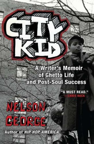 Cover for Nelson George · City Kid: a Writer's Memoir of Ghetto Life and Post-soul Success (Pocketbok) [Reprint edition] (2010)