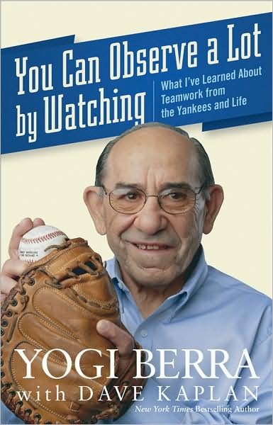 You Can Observe a Lot by Watching: What I've Learned About Teamwork from the Yankees and Life - Yogi Berra - Books - John Wiley and Sons Ltd - 9780470454046 - April 1, 2009