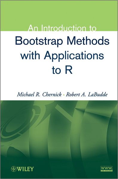 Cover for Chernick, Michael R. (Lankenau Institute for Medical Research) · An Introduction to Bootstrap Methods with Applications to R (Hardcover Book) (2011)