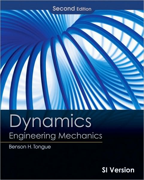 Cover for Tongue, Benson H. (University of California, Berkeley) · Dynamics: Engineering Mechanics, International Student Version (Paperback Book) (2010)
