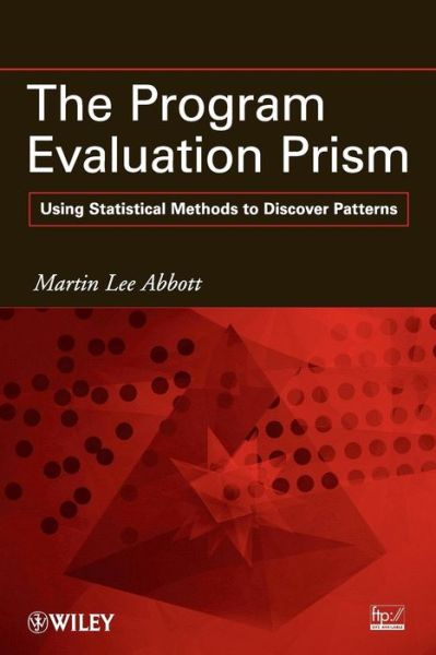 Cover for Abbott, Martin Lee (Seattle Pacific University, USA) · The Program Evaluation Prism: Using Statistical Methods to Discover Patterns (Paperback Book) (2010)