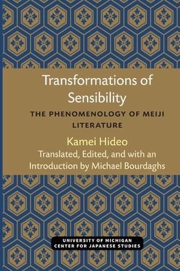 Cover for Hideo Kamei · Transformations of Sensibility: The Phenomenology of Meiji Literature - Michigan Monograph Series in Japanese Studies (Paperback Bog) (2021)