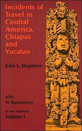 Cover for John L. Stephens · Incidents of Travel in Central America, Chiapas and Yucatan: v. 1 (Paperback Book) [New impression edition] (2003)