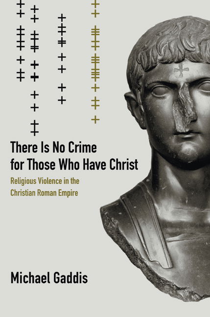 Cover for Michael Gaddis · There Is No Crime for Those Who Have Christ: Religious Violence in the Christian Roman Empire - Transformation of the Classical Heritage (Hardcover Book) (2005)