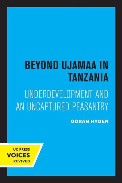 Cover for Goran Hyden · Beyond Ujamaa in Tanzania: Underdevelopment and an Uncaptured Peasantry (Paperback Book) (2022)