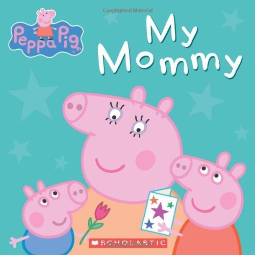 Cover for Scholastic · Peppa Pig: My Mommy (Board book) [Brdbk edition] (2014)