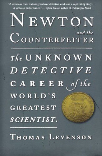 Newton and the Counterfeiter: the Unknown Detective Career of the World's Greatest Scientist - Thomas Levenson - Books - Mariner Books - 9780547336046 - April 12, 2010