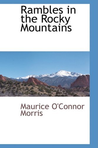 Cover for Maurice O'connor Morris · Rambles in the Rocky Mountains (Hardcover Book) (2009)
