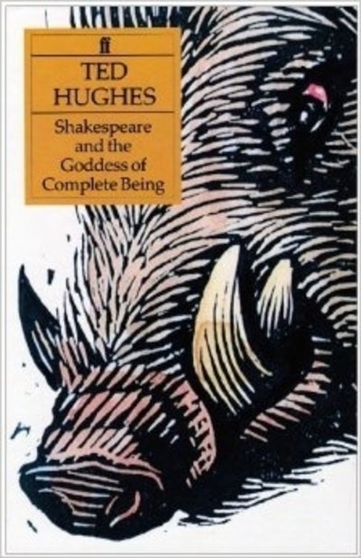 Shakespeare and the Goddess of Complete Being - Ted Hughes - Kirjat - Faber & Faber - 9780571166046 - maanantai 13. huhtikuuta 1992