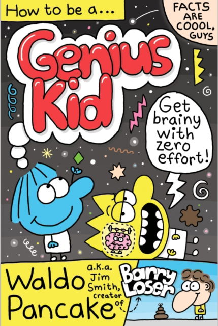 Cover for Waldo Pancake Ltd · How to be a Genius Kid: Get super brainy with Waldo Pancake aka. Jim Smith, creator of Barry Loser! - Genius Kid (Paperback Book) [Main edition] (2024)