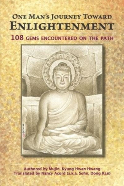 Cover for Kyung Hwan Hwang · One Man's Journey Toward Enlightenment : 108 Gems Encountered on the Path (Pocketbok) (2019)